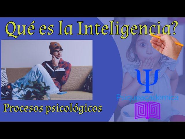 que es la inteligencia? inteligencia / procesos cognitivos / psiqueacademica