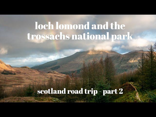 Loch Lomond & the Trossachs National Park | Scotland Road Trip - Part 2