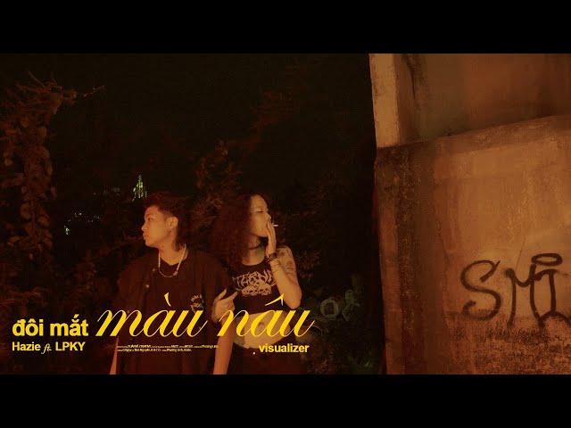 #1 Đôi Mắt Màu Nâu - Hazie ft. LPKY (Visualizer)