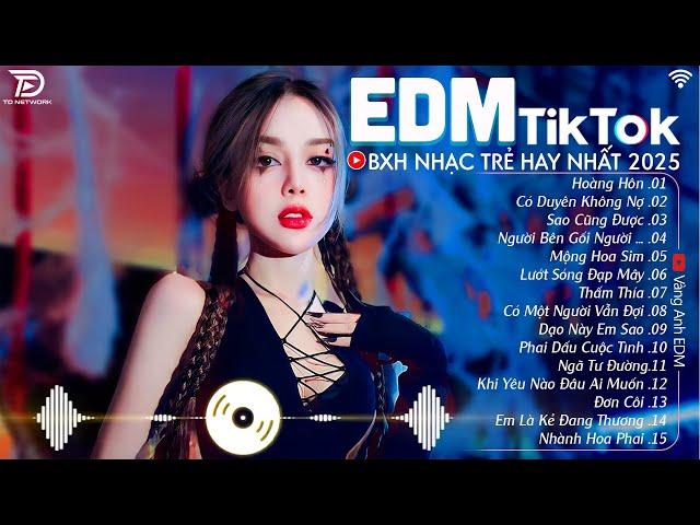 EDM TikTok Hay Nhất 2024 BXH Nhạc Trẻ Remix Cực Cháy Top 15 Bản EDM Triệu View Hay Hơn Bản Gốc