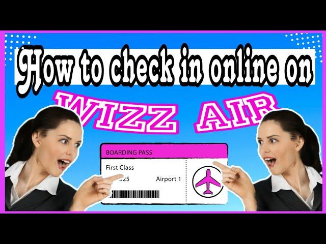 How to check in online on wizzair 2023 ticketing on web - Fill in Travel Documnets - Bording card