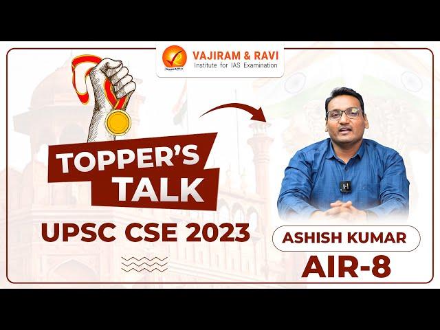 ️Topper's Talk with ASHISH KUMAR, AIR 8 | UPSC CSE 2023 Topper | Vajiram & Ravi