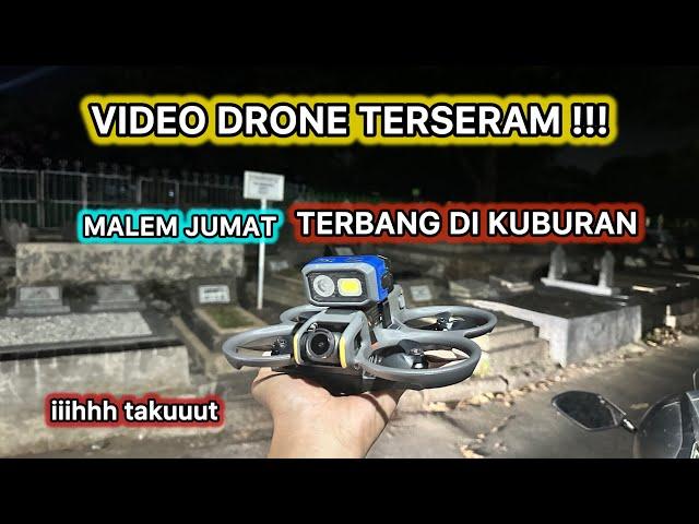 TERSERAM !!! DALAM SEJARAH VIDEO DRONE ! TERBANG DI ATAS KUBURAN DI MALEM JUMAT