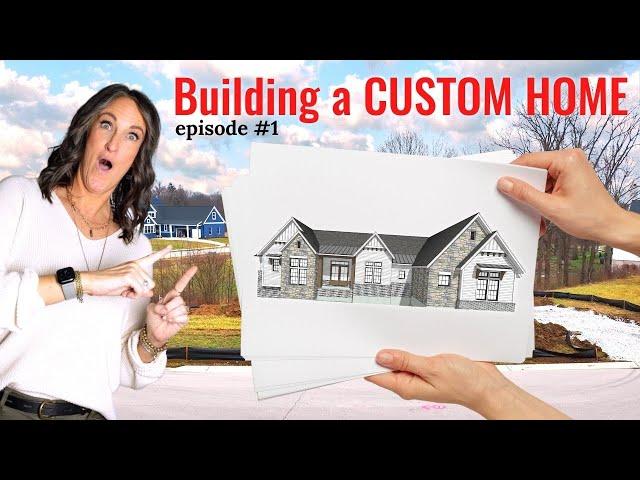 Building a CUSTOM Home - Episode 1 | House Plans & Financing