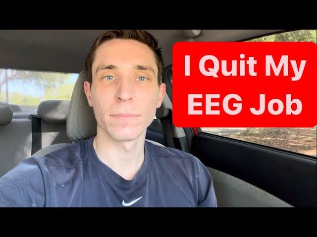 I Quit my EEG Technologist Job…