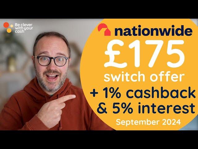 Nationwide £175 (x3) switch offer + 1% cashback & 5% interest (September 2024)