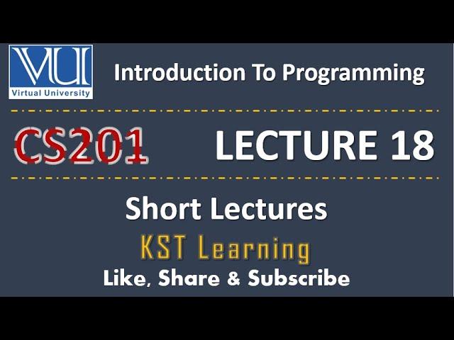 CS201 Short Lecture - 18 | VU Short Lecture | Introduction to Programming in (Urdu / Hindi)