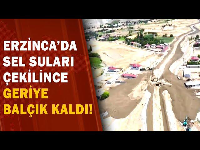 Erzincan'da Sel! Sular Çekilince Geride Balçık Kaldı! / A Haber | A Haber