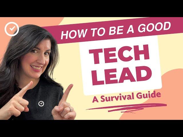 How to Be A Good Tech Lead - Survival Guide