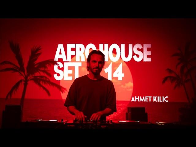 AFRO & LATIN HOUSE SET 14 - AHMET KILIC