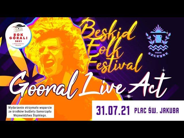 Beskid Folk Festival - GOORAL LIVE ACT - 31.07.2021