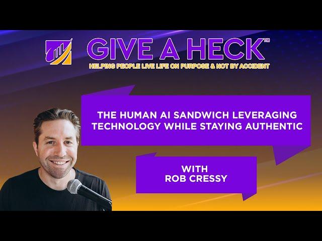 The Human AI Sandwich Leveraging Technology While Staying Authentic with Rob Cressy