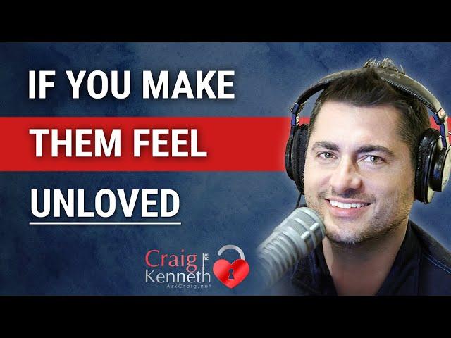 If You Make Someone Feel Unloved