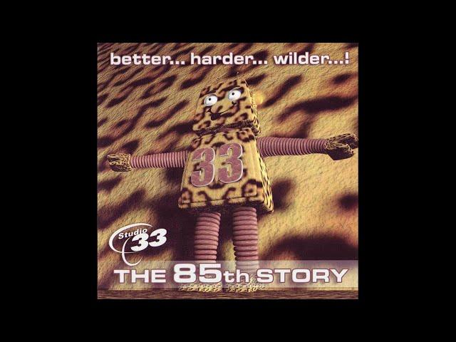 Studio 33 - The 85th Story (DJ O) (Better...Harder...Wilder...!) (2007) [HD]