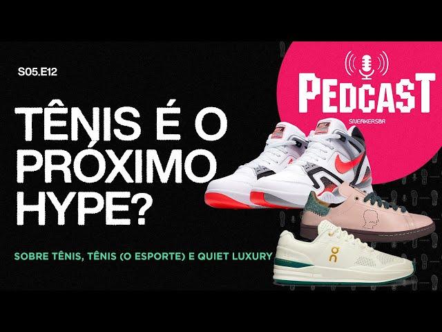 TÊNIS É O PRÓXIMO HYPE?- Pedcast S05E12: Sobre tênis, tênis (o esporte) e quiet luxury