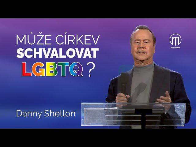 Může církev schvalovat LGBTQ? | Danny Shelton