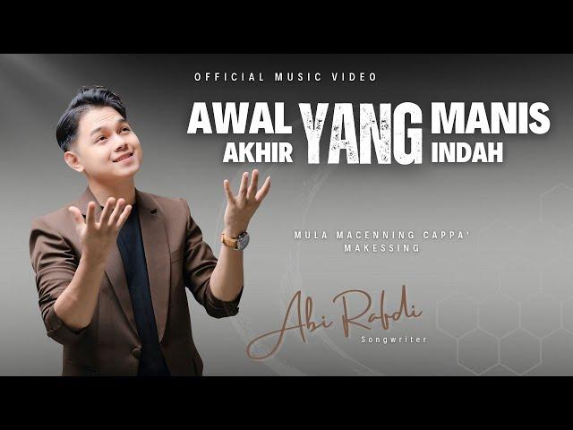 AWAL YANG MANIS AKHIR YANG INDAH - Cipt. Abi Rafdi || OFFICIAL MUSIC VIDEO - (Indonesian Version)