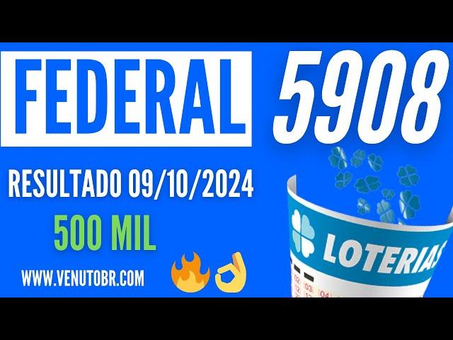  Resultado Loteria Federal 5908