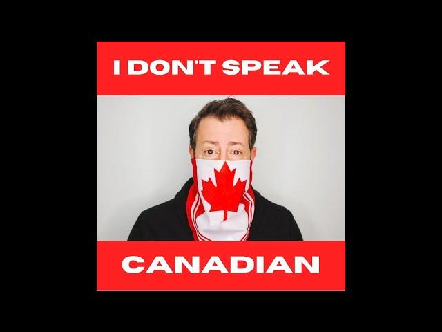 I Don't Speak Canadian - Episode TWO