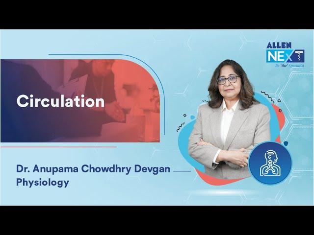 Circulation By Dr. Anupama Chowdhry Devgan | Physiology | @ALLENNExT