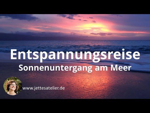 Geführte Entspannungsreise | Sonnenuntergang am Meer | Meditation | Fantasiereise