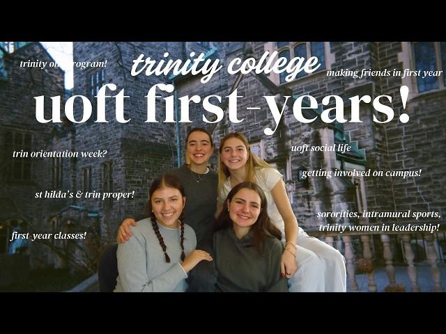 TRINITY COLLEGE FIRST YEARS   advice from noa, maggie, valentina, & amélie!