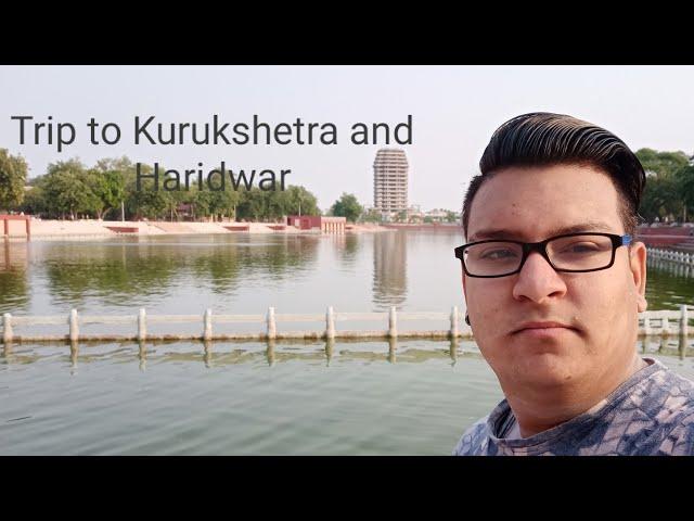 Trip from jammu to kurukshetra and Haridwar