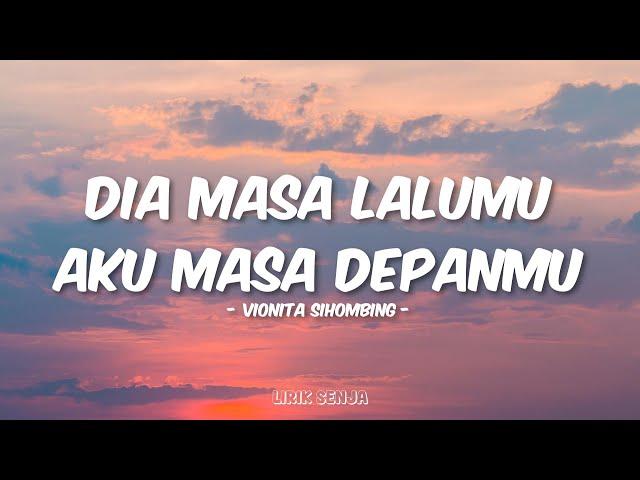 Vionita Sihombing - Dia Masa Lalumu, Aku Masa Depanmu (Lirik)