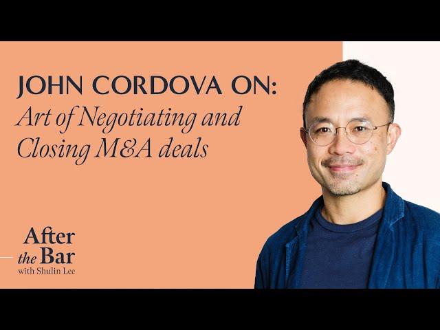 After the Bar Episode 6 - John Cordova on Art of Negotiating and Closing M&A deals