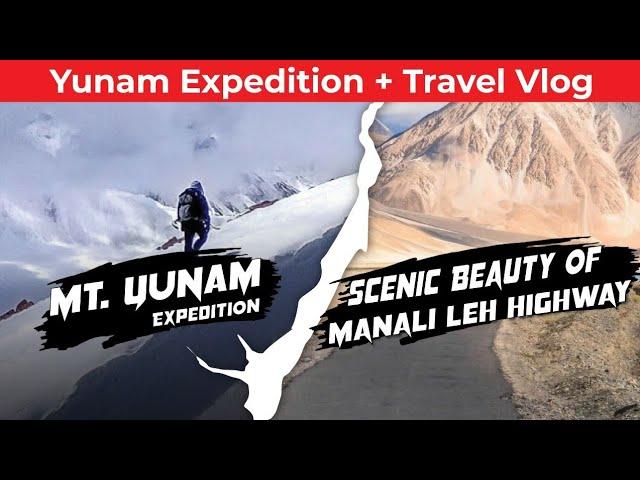 Yunam Peak Expedition | Highest Trekable Peak | Road Trip Manali - Leh Highway | Scenic Beauty |