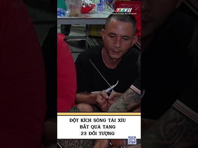 Đột kích sòng tài xỉu bắt quả tang 23 đối tượng