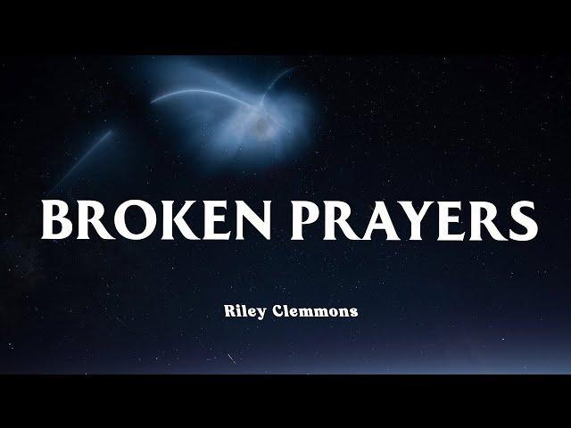 Broken Prayers - Riley Clemmons (Lyrics)