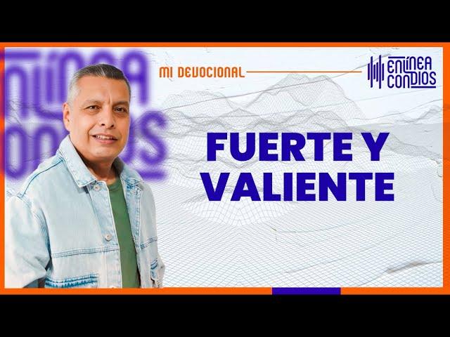 FUERTE Y VALIENTE  Miércoles/25/Diciembre/2024 En Línea Con Dios