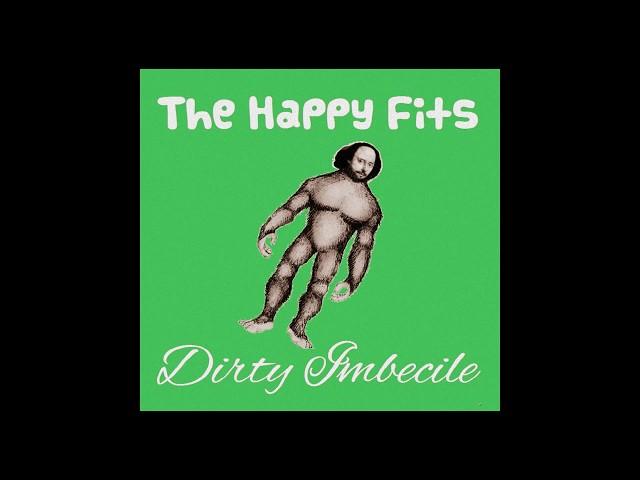 The Happy Fits - Dirty Imbecile (Official Audio)