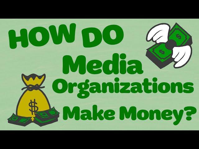 How do Media Organizations Make Money? | Media Bytes, Episode 10