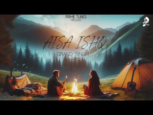 AISA ISHQ - GRAND SINGH | PRIME TUNES