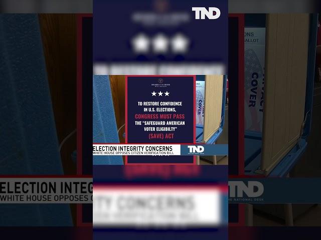 Election integrity concerns grow as White House opposes citizen verification bill
