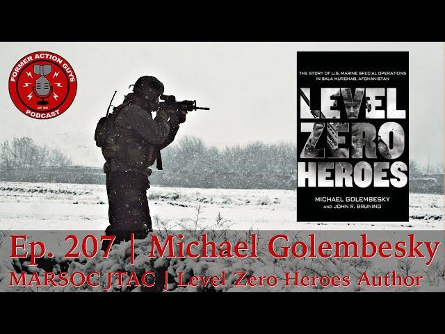 Ep. 207 | Michael Golembesky | MARSOC JTAC and Level Zero Heroes Author