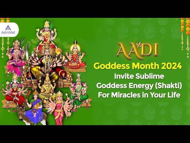 Aadi Goddess Month 2024: Invite Sublime Goddess Energy (Shakti) For Miracles in Your Life