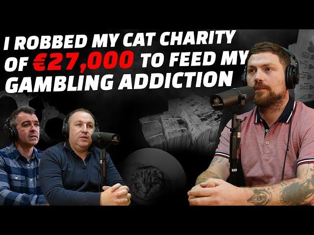 I Robbed my Cat Charity of €27,500 to feed my Gambling Addiction! with Eoin Collins