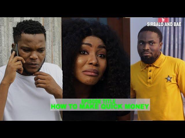 SIRBALO CLINIC - HOW TO MAKE QUICK MONEY  - ft ZFANCY -    SIRBALO & BAE (EPISODE 3)