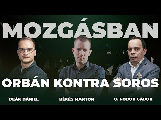 MOZGÁSBAN: Orbán kontra Soros