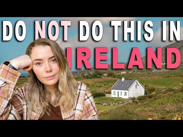 Things you SHOULD NOT do while visiting IRELAND 