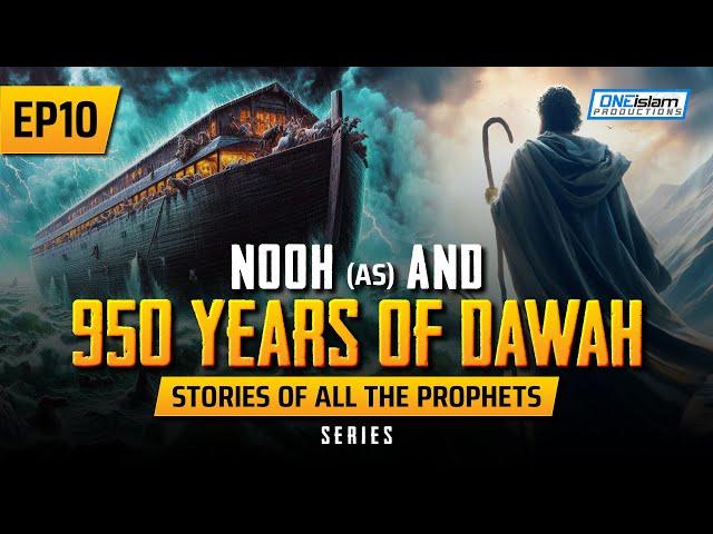 Nooh (AS) & 950 Years Of Da'wah | EP 10 |  Stories Of The Prophets Series