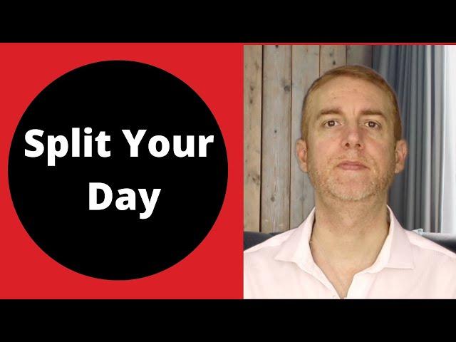 Split Your Day | Reduce Stress | Make Better Decisions