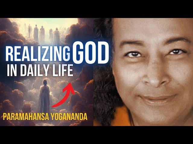 Paramahansa Yogananda: Realizing God in daily life