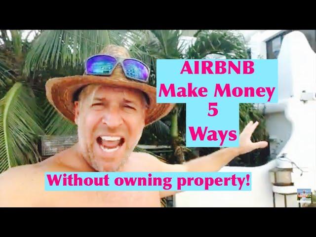 How to make money with AIRBNB without Owning any Property 5 different ways 100% REAL see PROOF!