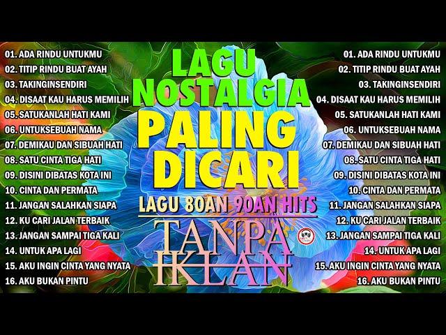 LAGU NOSTALGIA PALING DICARI  LAGU TEMBANG KENANGAN TEMAN DI PERJALANAN  ADA RINFU UNTUKMU