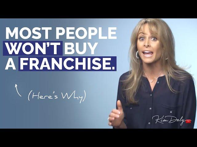 Here's Why Most People WON'T Buy a Franchise - The Daly Coach on Franchise Investment