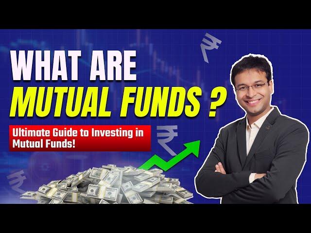 What Are Mutual Funds? | Ultimate Guide to Investing in Mutual Funds | CA Nishant Kumar